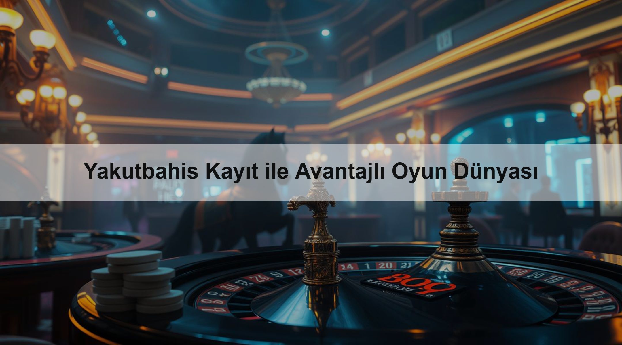 Yakutbahis Kayıt ile Avantajlı Oyun Dünyası